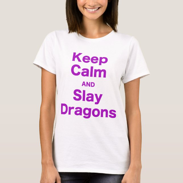 Behalten Sie ruhig und töten Sie Drachen T-Shirt (Vorderseite)