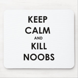 Behalten Sie ruhig und Tötung Noobs Mousepad