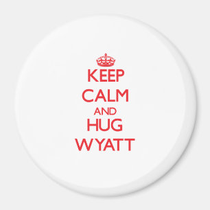Behalten Sie ruhig und Umarmung Wyatt Magnet