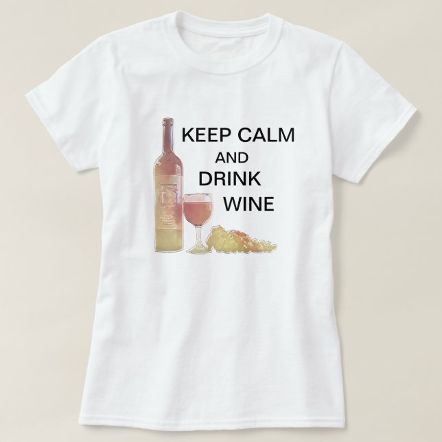 Behalten Sie ruhigen Getränk-Wein T-Shirt (Design vorne)