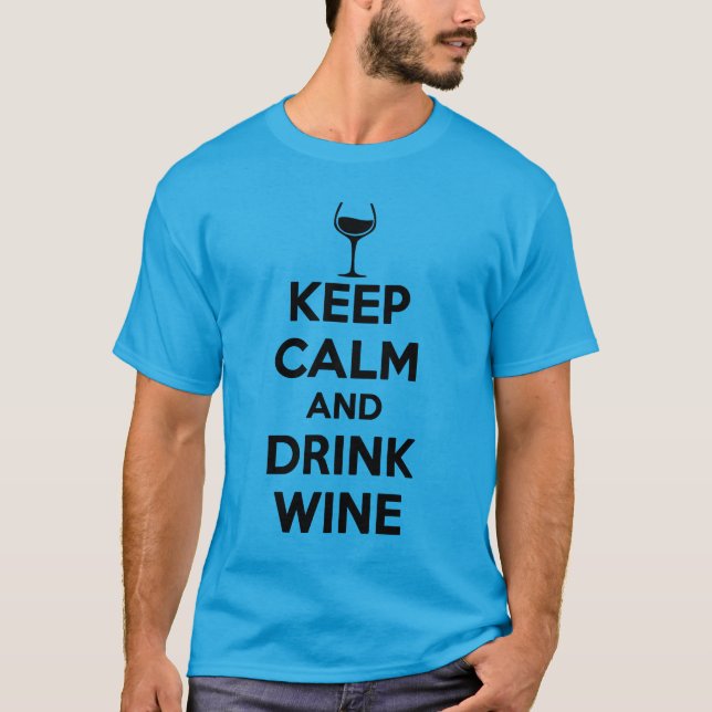 behalten Sie ruhiger und Getränkwein T-Shirt (Vorderseite)