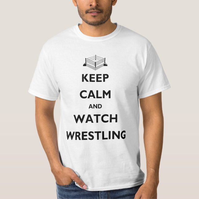 Behalten Sie ruhiger und Uhr-Wrestling-Wert T-Shirt (Vorderseite)