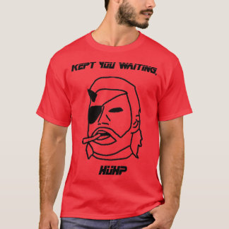 Behalten, Sie Wartete Huh T-Shirt