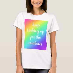 "Behalten Suche nach den Regenbogen" T - Shirt der