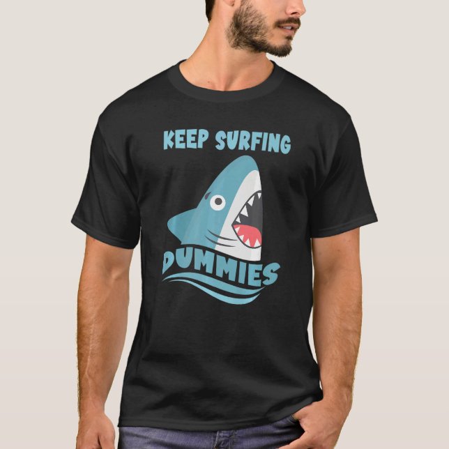 Behalten Surfdummen Surfen Haifisch Surfbrett Surf T-Shirt (Vorderseite)