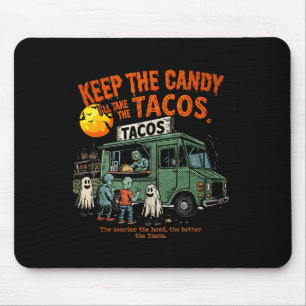Behaltet die Süßigkeiten, ich nehme die Tacos - Ha Mousepad