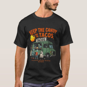 Behaltet Die Süßigkeiten Ich Werde Die Tacos Nehme T-Shirt
