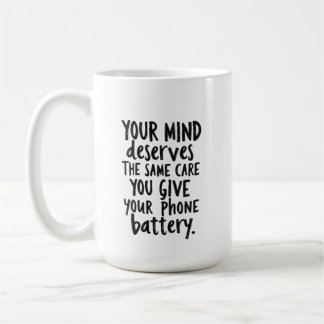Behandle deinen Geist wie den Akku deines Telefons Kaffeetasse