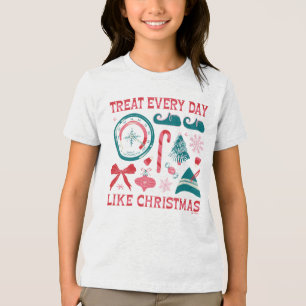 Behandle jeden Tag wie Weihnachten Tri-Blend Shirt