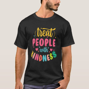 Behandle Menschen Mit Freundlichkeit Hippie Tie Dy T-Shirt