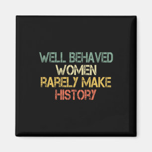 Behaved Women Selten machen Geschichte Feminismus Magnet