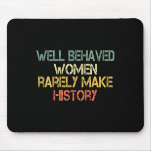 Behaved Women Selten machen Geschichte Feminismus Mousepad