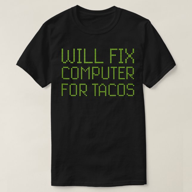 Beheben Sie den Computer für Tacos Funny Tech Supp T-Shirt (Design vorne)