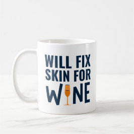 Beheben Sie die Haut für Wein, Zitate von Funny De Kaffeetasse