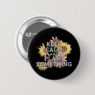 Behieltest Ruhe und Pflanze Etwas - Gärtner Button
