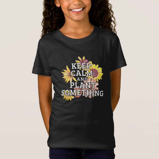 Behieltest Ruhe und Pflanze Etwas - Gärtner T-Shirt (Vorderseite)