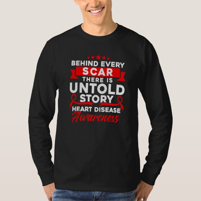 Behind Every Scar Heart Disease Awareness   T-Shirt (Vorderseite)