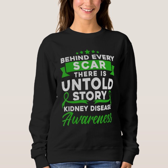 Behind Every Scar Kidney Disease Awareness Sweatshirt (Vorderseite)