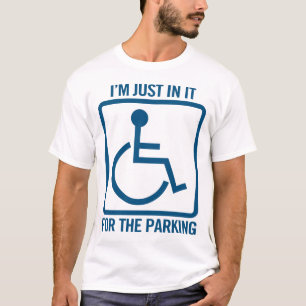 behindert: ich bin nur wegen des Parkens lustig T-Shirt
