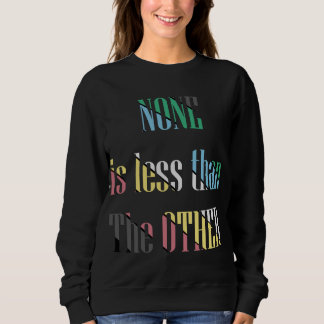 Behinderungsstolz-keiner ist weniger als der ander sweatshirt