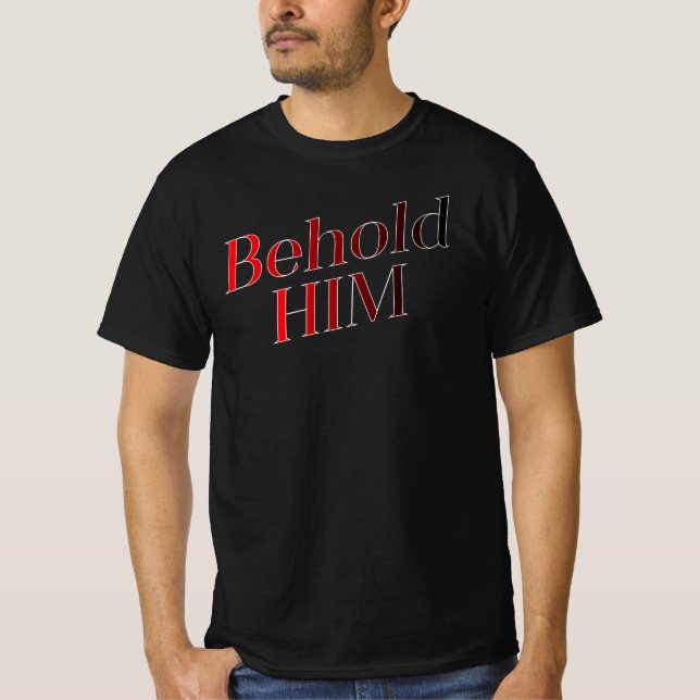 Behold HIM T-Shirt (Vorderseite)