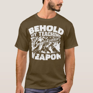 Behold My Teaching Weapon - Musical Professor Musi T-Shirt