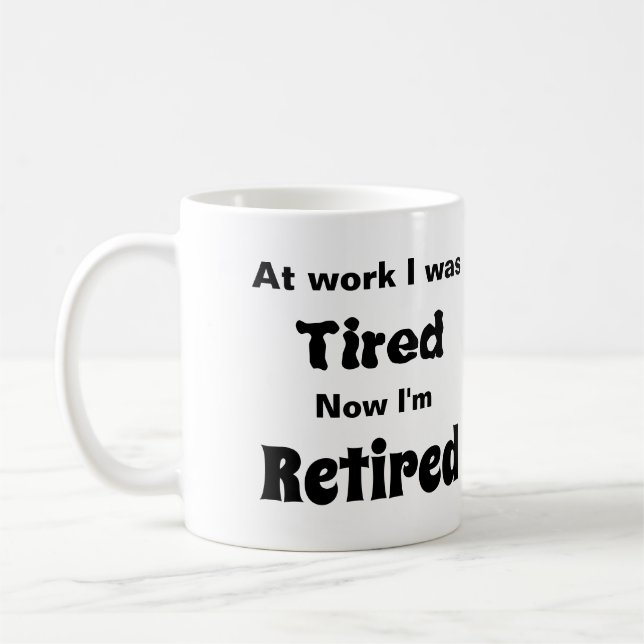 Bei der Arbeit war ich müde, jetzt bin ich müde Kaffeetasse (Links)