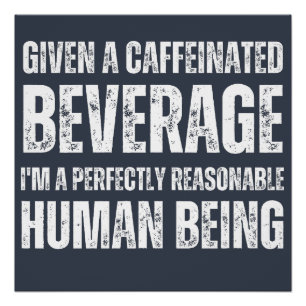 Bei einem koffeinhaltigen Getränk Poster
