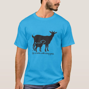 Bei Milchziegen ist das Leben besser. T-Shirt