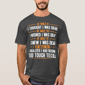 Bei Mile13 1 war mir klar geworden, dass ich zu st T-Shirt