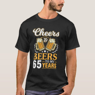 Beifall und Biere für meine 65 Jahre glücklich Geb T-Shirt