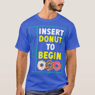 Beilage Donut zum Beginnen von Doughnut Food Pastr T-Shirt
