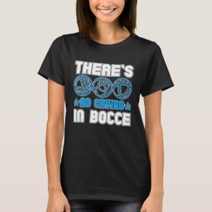 Beim Bocce Boule Boccia Petanque wird nicht gewein T-Shirt