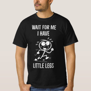 Beine Witze Memes warten auf mich, ich habe kleine T-Shirt