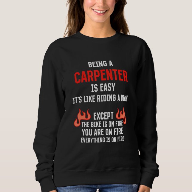 Being a Carpenter Is Easy  Carpentry Humor Craftsm Sweatshirt (Vorderseite)