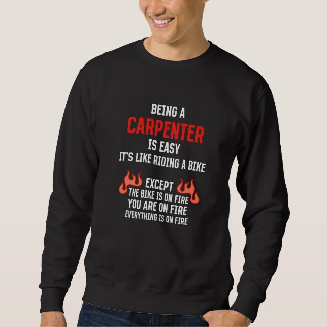 Being a Carpenter Is Easy Carpentry Humor Craftsma Sweatshirt (Vorderseite)