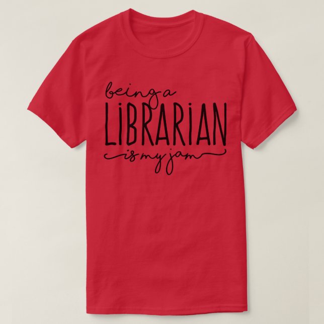 Being A Librarian is My Jam Reading Books Lover  T-Shirt (Design vorne)