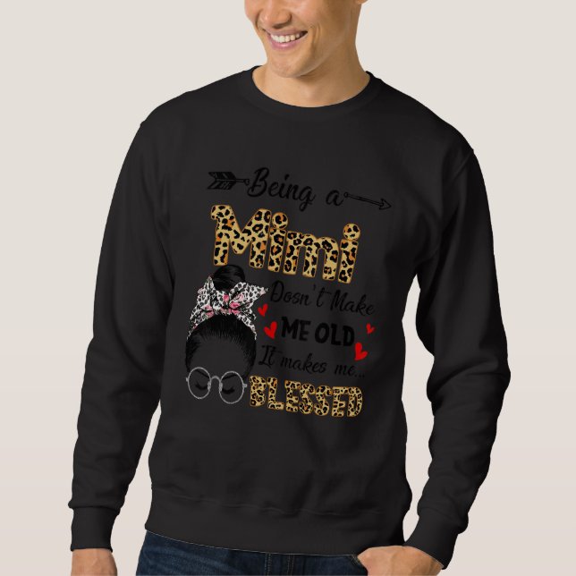 Being A Mimi Doesn't Make Me Old It Makes Me Bless Sweatshirt (Vorderseite)