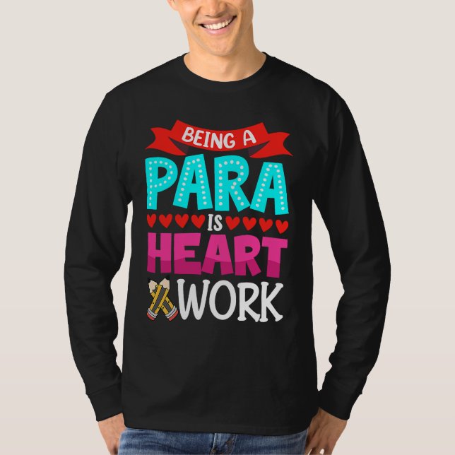 Being A Para Is Heart Work Paraprofessional Paraed T-Shirt (Vorderseite)