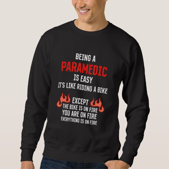 Being a Paramedic Is Easy  EMT Humor Sweatshirt (Vorderseite)