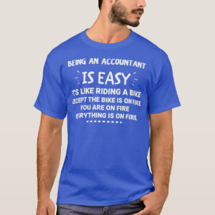 Being an Accountant Accounting Accountant gift ide T-Shirt