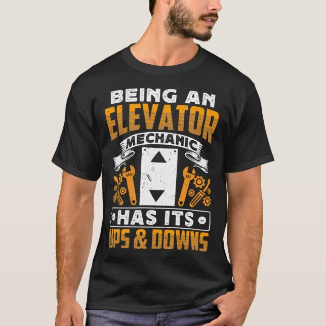 Being An Elevator Mechanic Has It s Ups & Downs El T-Shirt (Vorderseite)