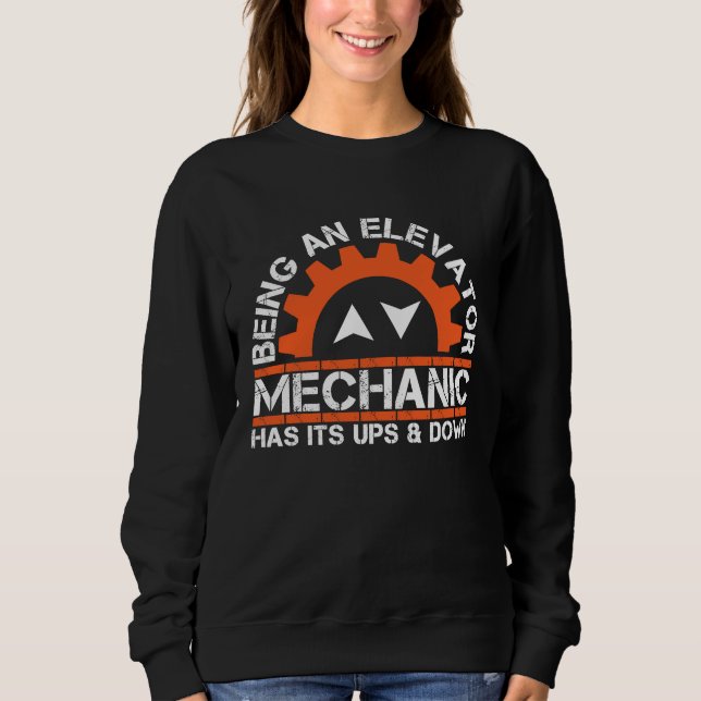 Being An Elevator Mechanics Elevator Enthusiasts   Sweatshirt (Vorderseite)