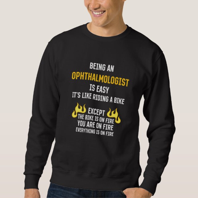 Being an Ophthalmologist Is Easy Ophthalmology Hum Sweatshirt (Vorderseite)