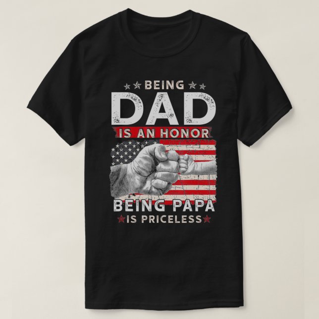 Being dad Is An Honor Being Papa Is Priceless Fath T-Shirt (Design vorne)
