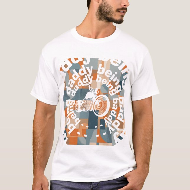 "Being Daddy Being Baddy" Chopper Daddy Geometrisc T-Shirt (Vorderseite)