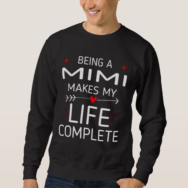 Being Mimi Makes My Life Complete Sweatshirt (Vorderseite)