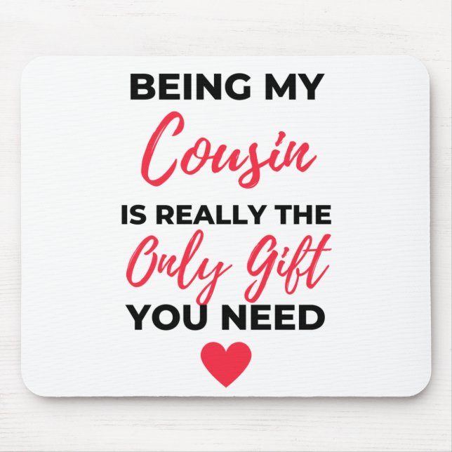 Being My Cousin Is Really The Only Gift 2 Mousepad (Vorne)