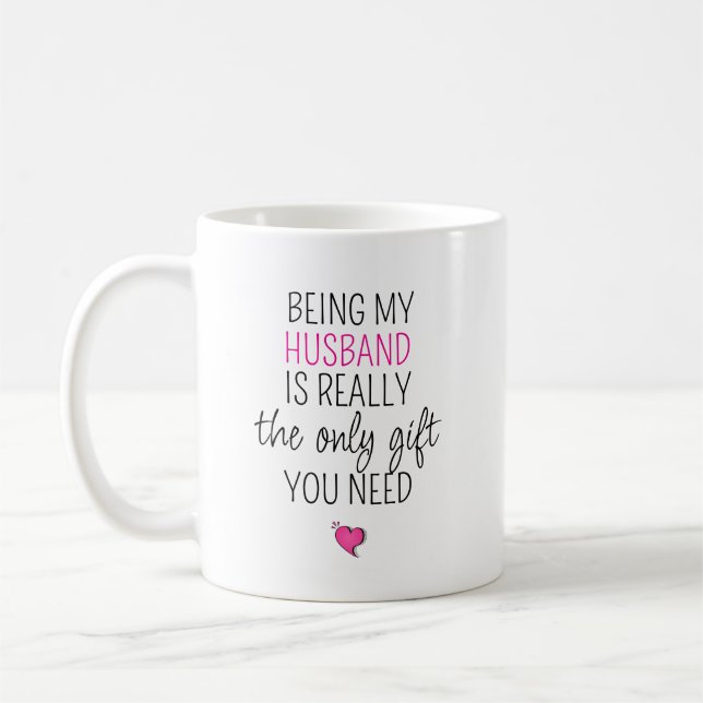 Being My Husband is the Only Gift You Need   Kaffeetasse (Links)