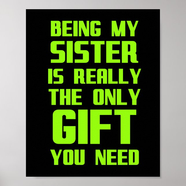 Being my sister is really the only gift funny fami poster (Vorne)